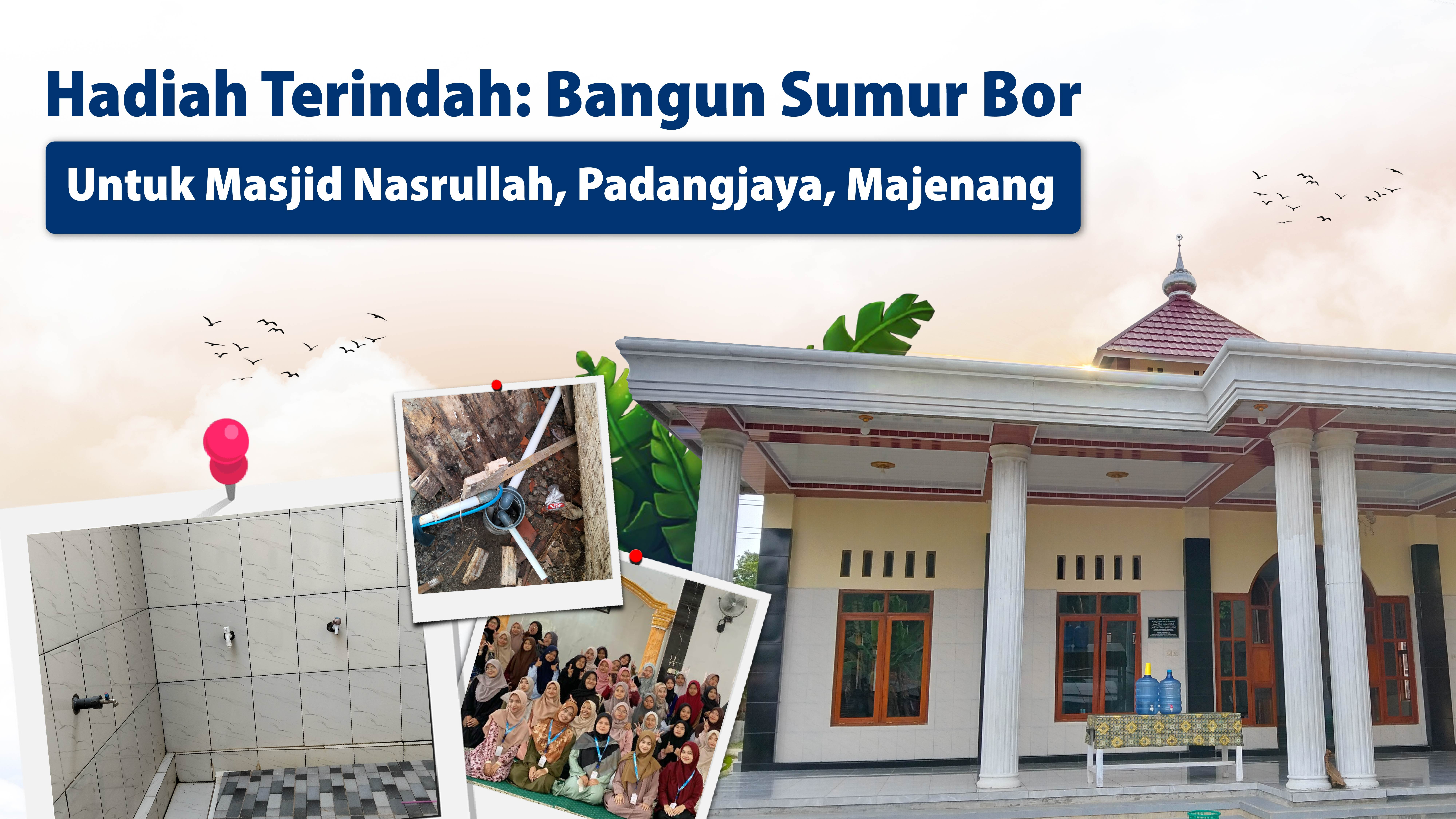 Bangun Sumur Bor Untuk Masjid Nasrullah dan Calon Pondok Pesantren Budi Mulia Padangjaya Majenang